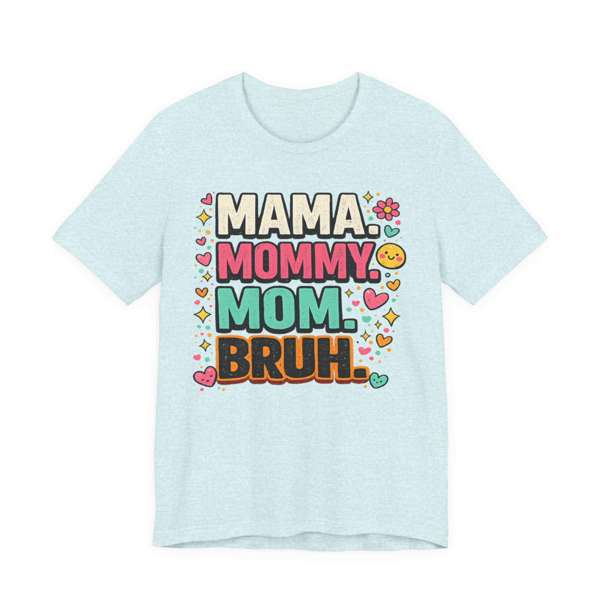 Mama Mommy Mom Bruh T-Shirt — Funny Mother's Day Graphic Tee