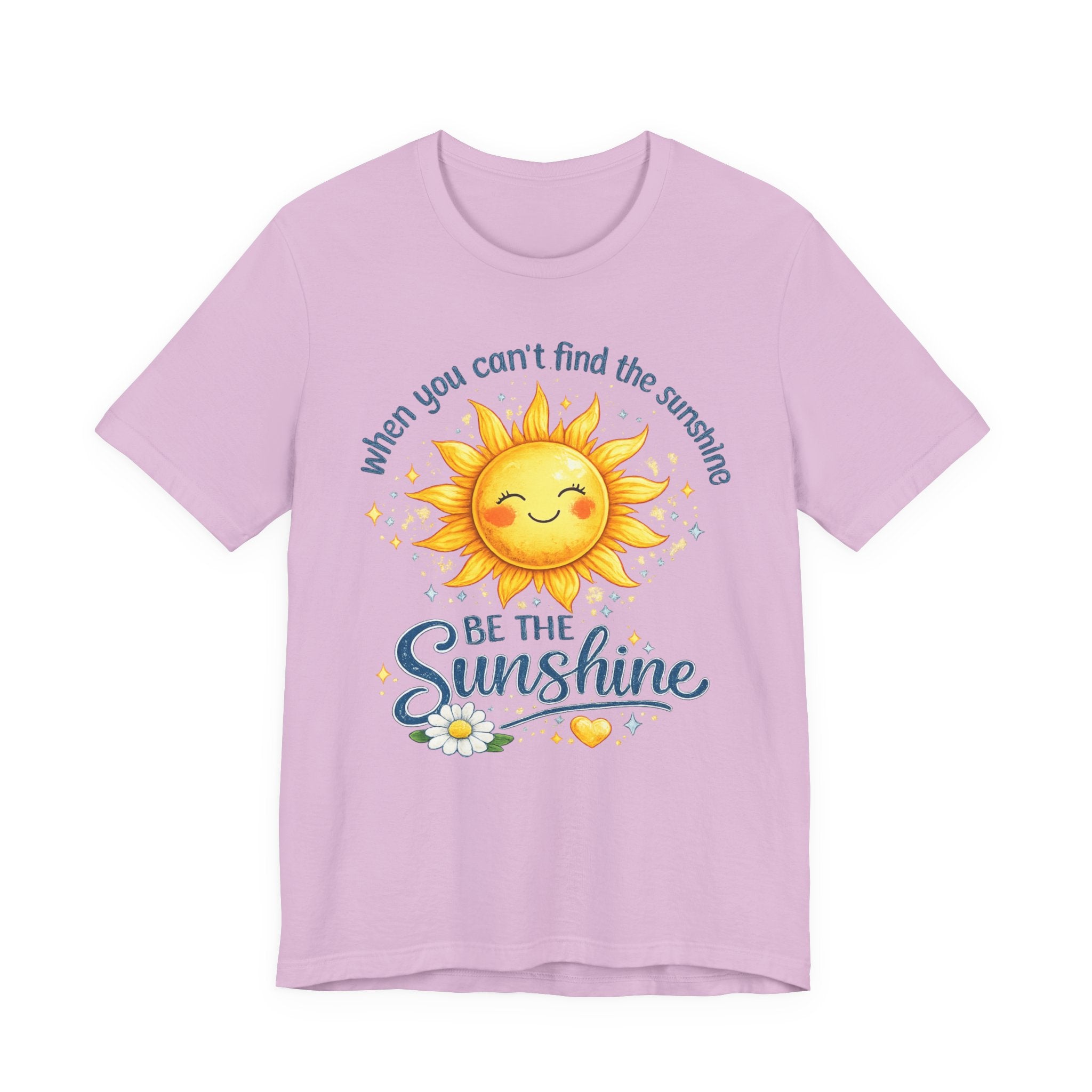 Be The Sunshine T-Shirt — "When You Can't Find the Sunshine" Cute Sun Graphic Tee