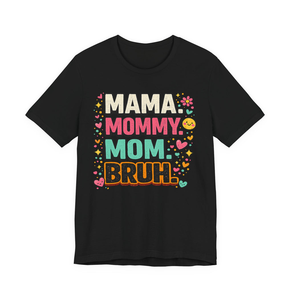 Mama Mommy Mom Bruh T-Shirt — Funny Mother's Day Graphic Tee