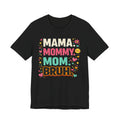 Mama Mommy Mom Bruh T-Shirt — Funny Mother's Day Graphic Tee